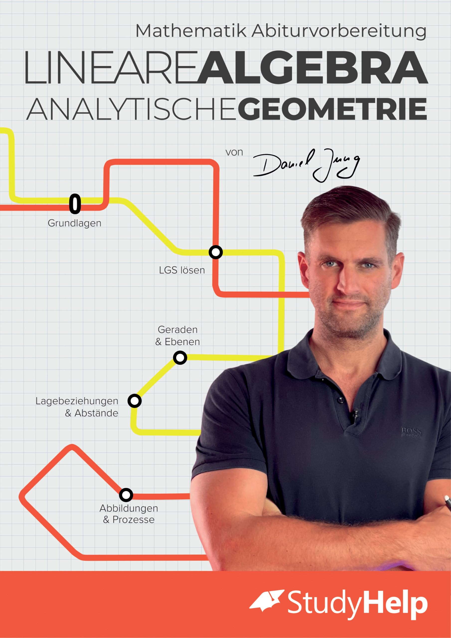 Mathematik Abiturvorbereitung Lineare Algebra und Analytische Geometrie: StudyHelp und Daniel Jung (Mathe Abitur mit Daniel Jung: inkl. Lernvideos) Study Guides
