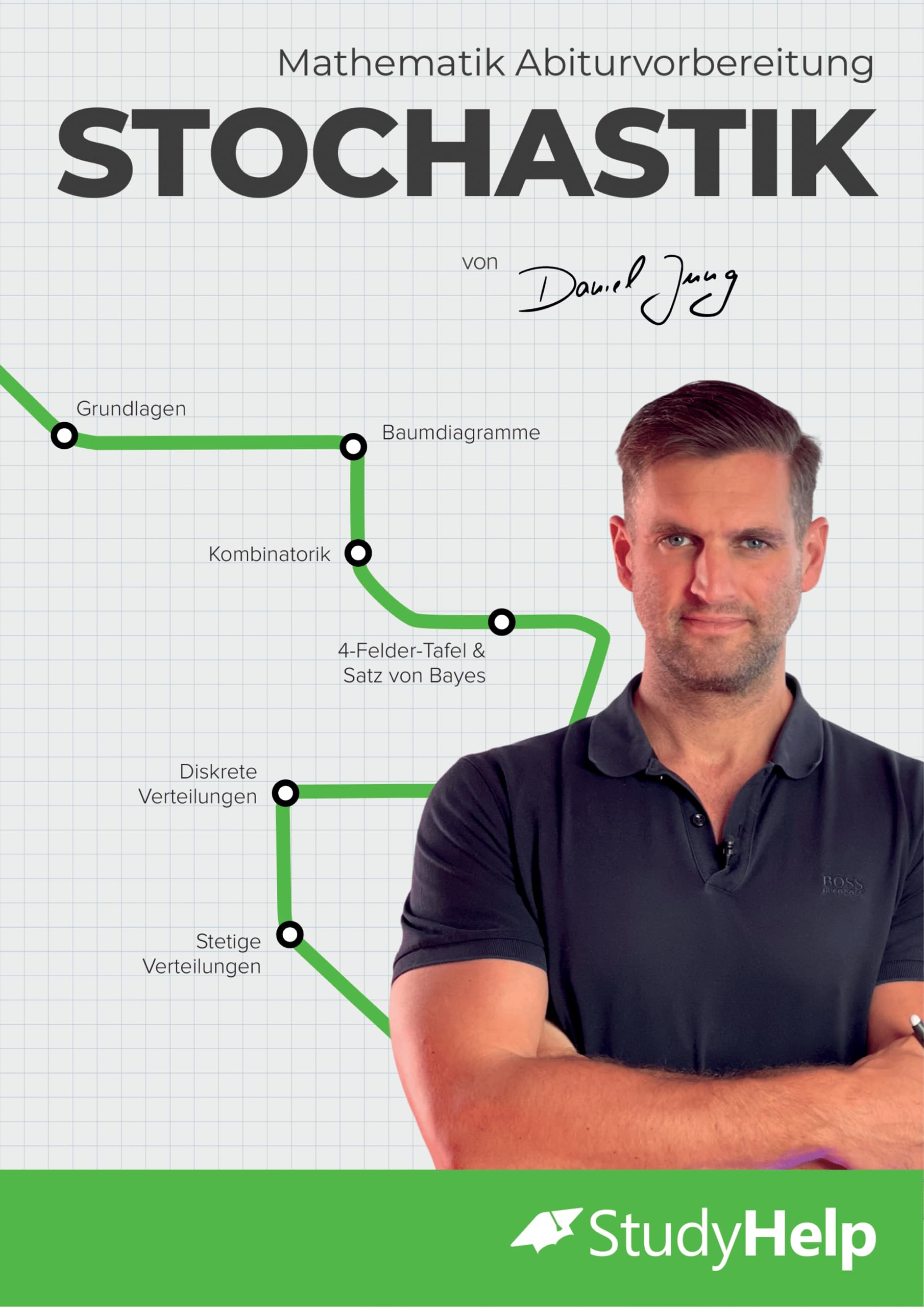 Mathematik Abiturvorbereitung Stochastik: StudyHelp und Daniel Jung (Mathe Abitur mit Daniel Jung: inkl. Lernvideos) Study Guides