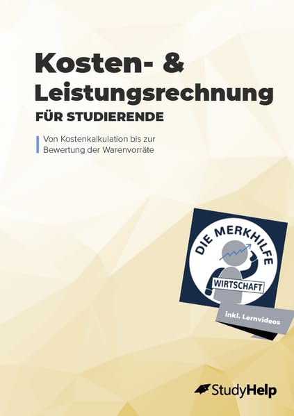 Kosten- und Leistungsrechnung für Studierende: inkl. Lernvideos und Multiple-Choice-Aufgaben Business, Finance & Career