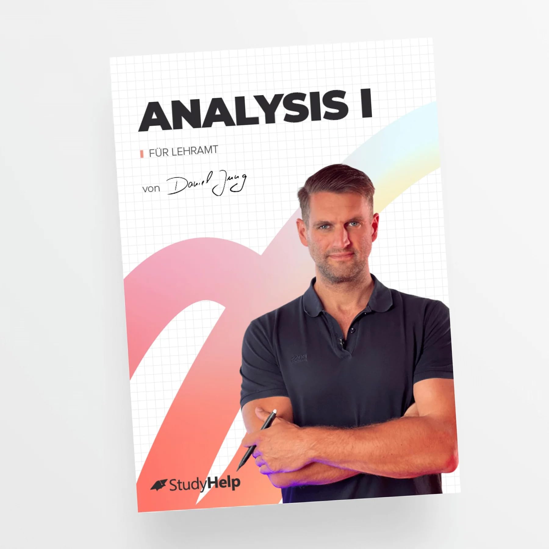 Analysis 1 für Lehramt mit Lernvideos von Daniel Jung: inkl. Aufgaben und ausführlichen Musterlösungen (Lernhefte für das Studium: mit Lernvideos von Daniel Jung) Mathematics