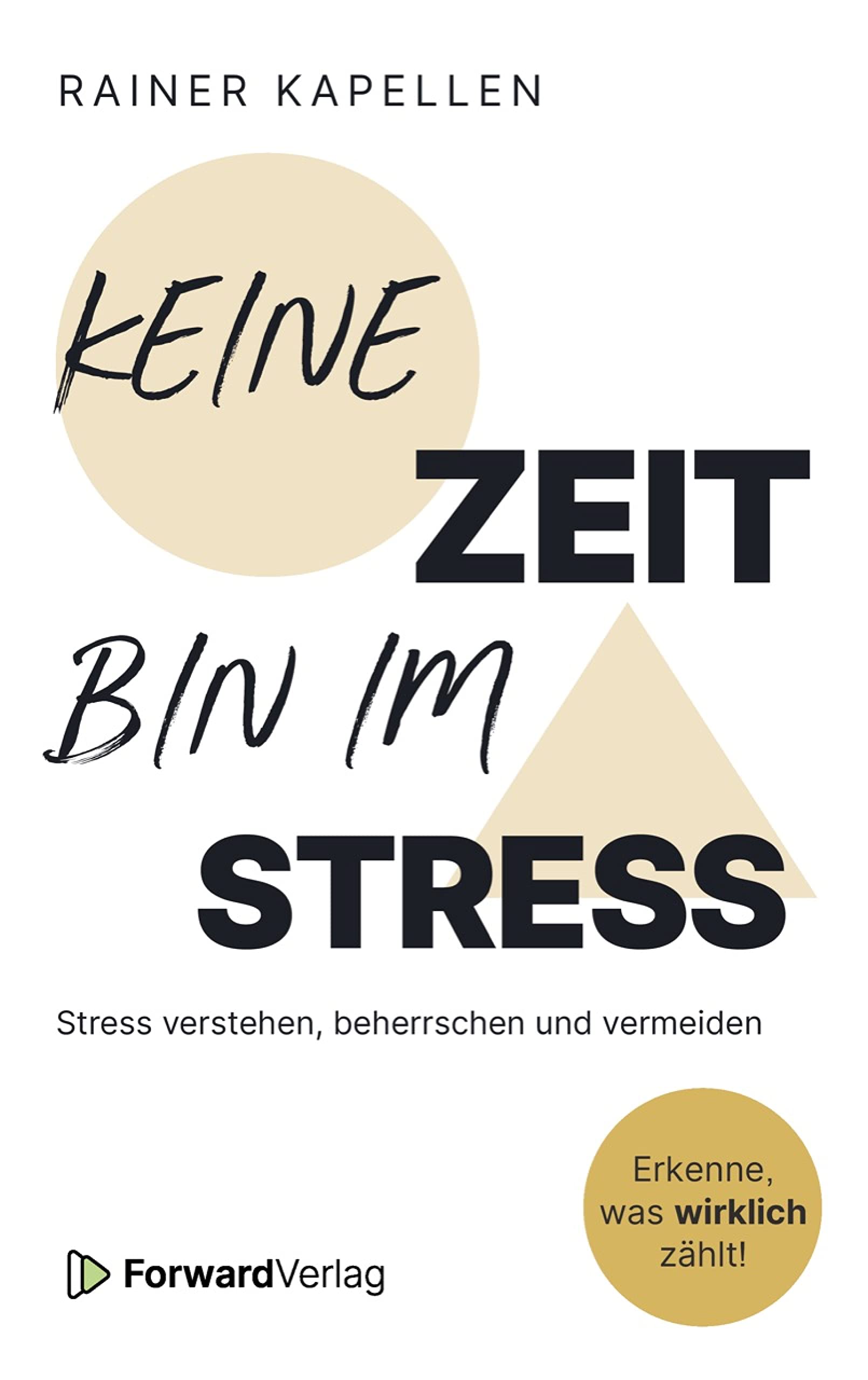 Keine Zeit - Bin im Stress: Stress verstehen, beherrschen und vermeiden | Stressmanagement Ratgeber | Struktur & Gelassenheit für deinen Alltag | ... Burnout | Weniger Zeitdruck & Fremdbestimmung Business, Finance & Career