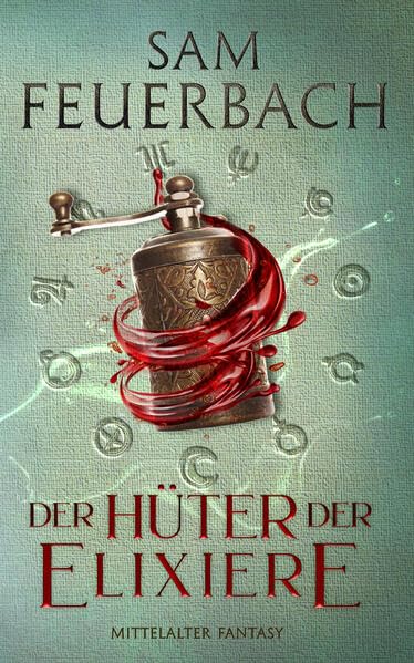 Der Hüter der Elixiere: Die Alchemisten Saga III Historical Fiction