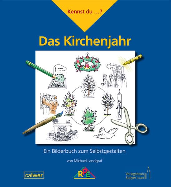 Kennst du ...? Das Kirchenjahr: Ein Bilderbuch zum Selbstgestalten (Kennst du ...?: Ein Bilderbuch zum Selbstgestalten) Religion & Esotericism