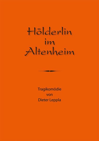 Hölderlin im Altenheim: Tragikomödie Religion & Esotericism