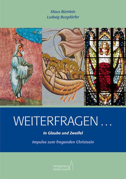 Weiterfragen ... In Glaube und Zweifel: Impulse zum fragenden Christsein Religion & Esotericism