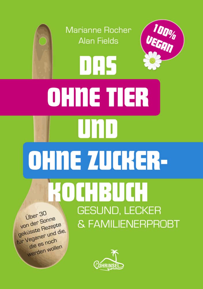 Das ohne Tier und ohne Zucker Kochbuch Leisure, Home & Garden