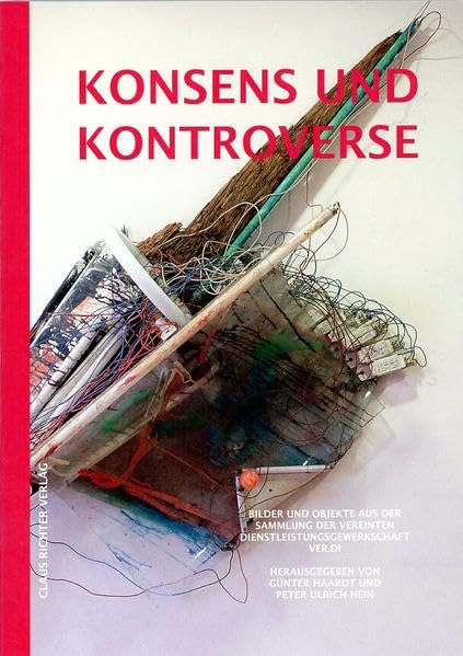 Konsens und Kontroverse: Bilder und Objekte aus der Sammlung der vereinten Dienstleistungsgesellschaft VER.DI Film, Art & Culture