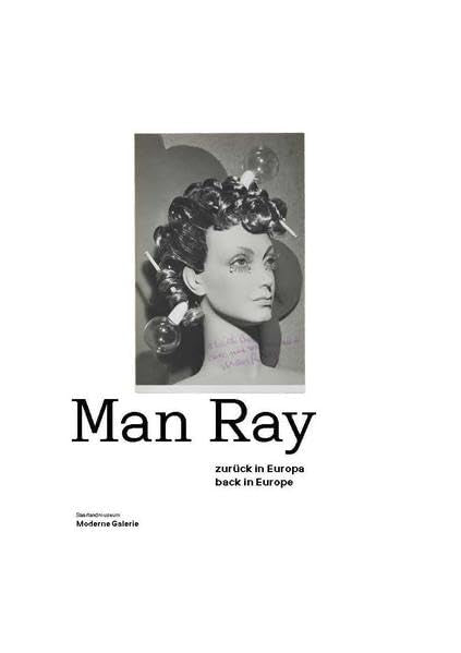 Man Ray – zurück in Europa / back in Europe: Saarlandmuseum-Moderne Galerie, Saarbrücken, 07.12.2019-08.03.2020 Travel Books