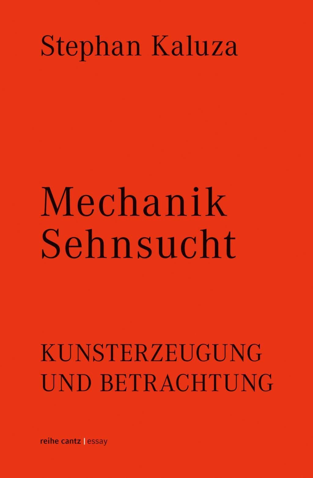 Stephan Kaluza: Mechanik Sehnsucht. Kunsterzeugung und Betrachtung Film, Art & Culture