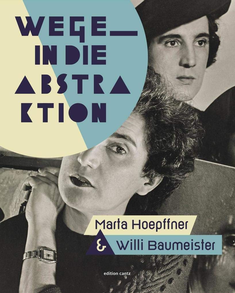 Wege in die Abstraktion – Marta Hoepffner und Willi Baumeister Film, Art & Culture