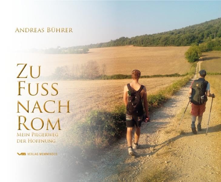 Zu Fuß nach Rom: Mein Pilgerweg der Hoffnung - Bührer, Andreas book