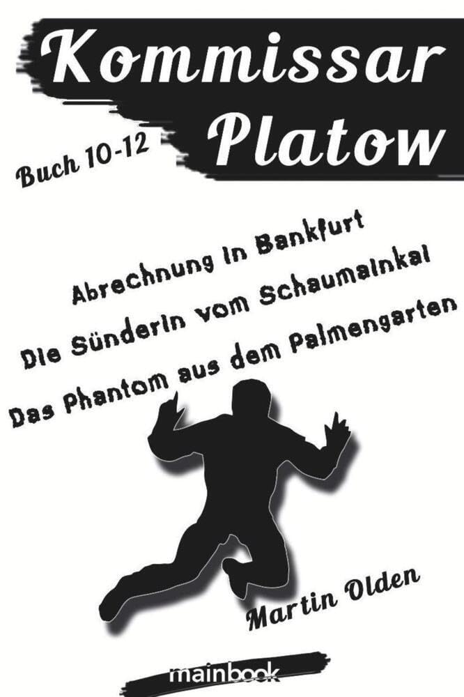 Kommissar Platow - Buch 10-12.: Abrechnung in Bankfurt. Die Sünderin vom Schaumainkai. Das Phantom aus dem Palmengarten Historical Fiction