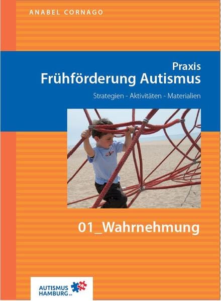 Praxis Frühförderung Autismus 01 Wahrnehmung: Strategien - Aktivitäten - Materialien (Praxis Frühförderung Autismus: Strategien - Aktivitäten - Materialien) Medicine