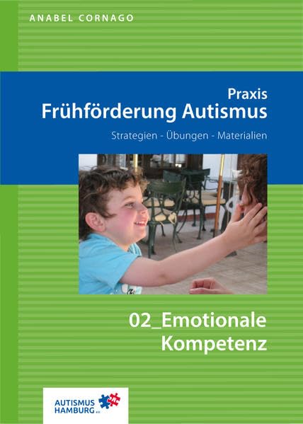 Praxis Frühförderung Autismus 02 Emotionale Kompetenz: Strategien - Übungen - Materialien (Praxis Frühförderung Autismus: Strategien - Aktivitäten - Materialien) Medicine