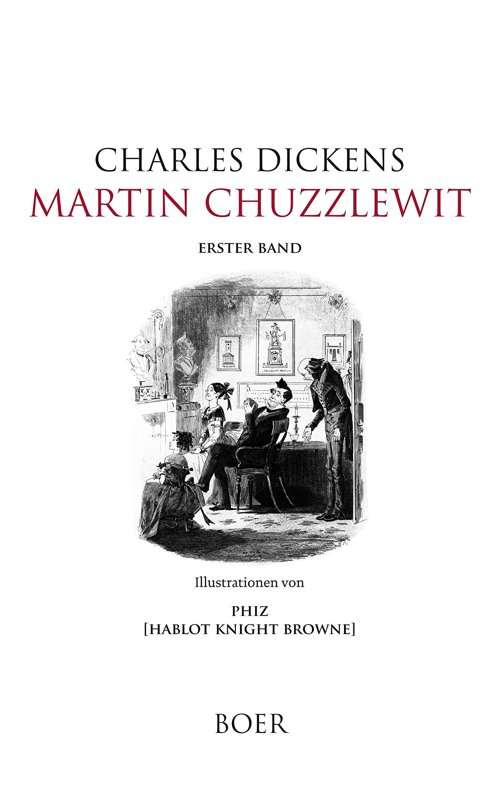 Martin Chuzzlewit: Band 1: Illustrationen von Phiz Classics