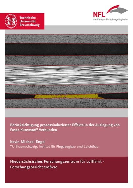 Berücksichtigung prozessinduzierter Effekte in der Auslegung von Faser-Kunststoff-Verbunden (NFL-Forschungsberichte) Business & Technology