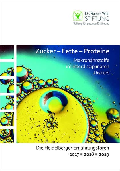 Zucker – Fette – Proteine. Makronährstoffe im interdisziplinären Diskurs.: Die Heidelberger Ernährungsforen 2017 – 2018 – 2019 book