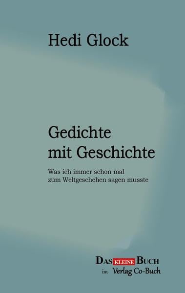 Gedichte mit Geschichte: Was ich immer schon mal zum Weltgeschehen sagen musste Poetry