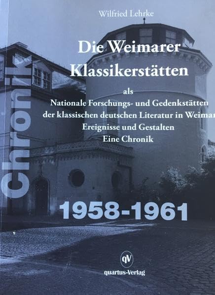 Die Weimarer Klassikerstätten: Ereignisse und Gestalten - Eine Chronik 1958-1961; Bd. 7.4 Reference Books