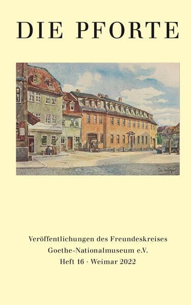 Die Pforte Heft 16: Veröffentlichungen des Freundeskreises Goethe-Nationalmuseum e.V.; Heft 16 Contemporary literature