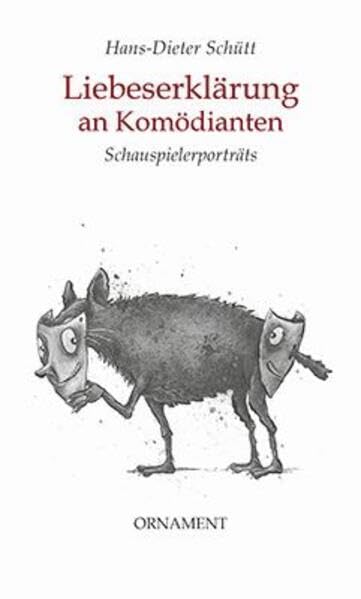 Liebeserklärung an Komödianten: Schauspielerporträts mit vier Zeichnungen von Kay Voigtmann, hrsg. von Jens-F. Dwars; quartus-Essays Band 3; Edition Ornament Contemporary literature Books