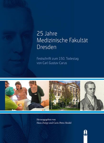 25 Jahre Medizinische Fakultät Dresden: Festschrift zum 150. Todestag von Carl Gustav Carus Medicine