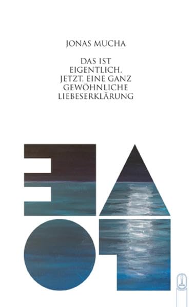 DAS IST EIGENTLICH, JETZT, EINE GANZ GEWÖHNLICHE LIEBESERKLÄRUNG Poetry
