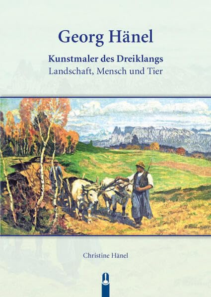 Georg Hänel: Kunstmaler des Dreiklangs Landschaft, Mensch und Tier Film, Art & Culture