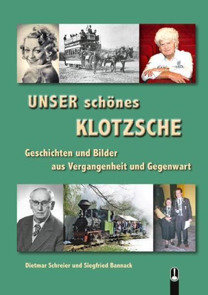 UNSER schönes KLOTZSCHE: Geschichten und Bilder aus Vergangenheit und Gegenwart (Band 8) Politics & History