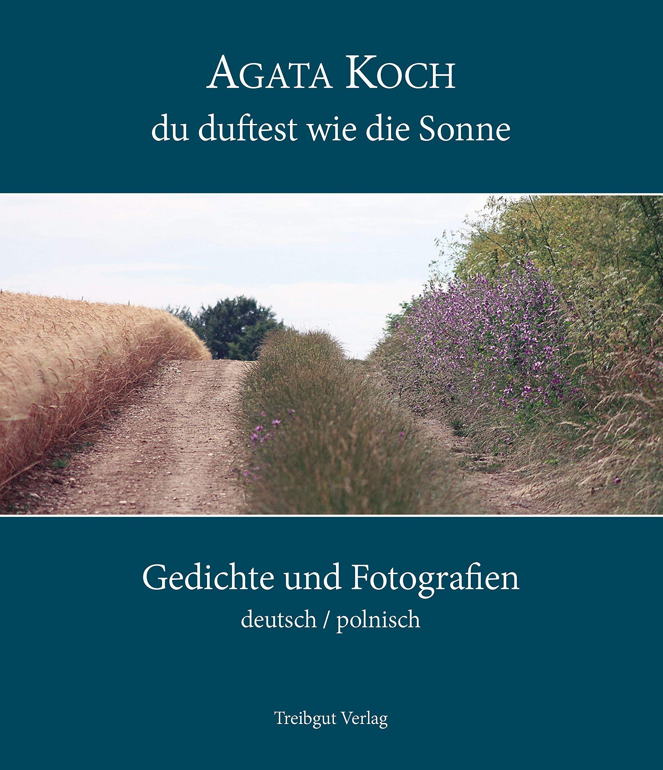 Du duftest wie die Sonne: Gedichte und Fotografien, deutsch / polnisch Poetry