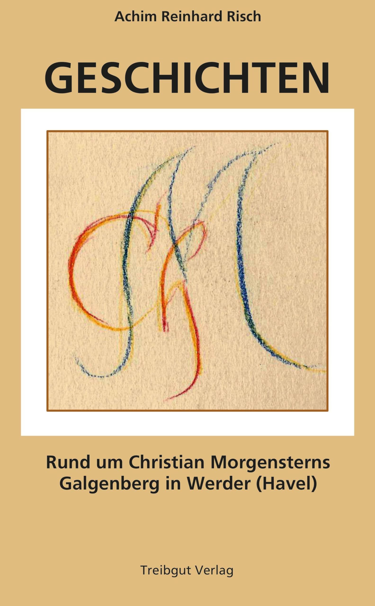 Geschichten: Rund um Christian Morgensterns Galgenberg in Werder (Havel) Essays & Short Stories