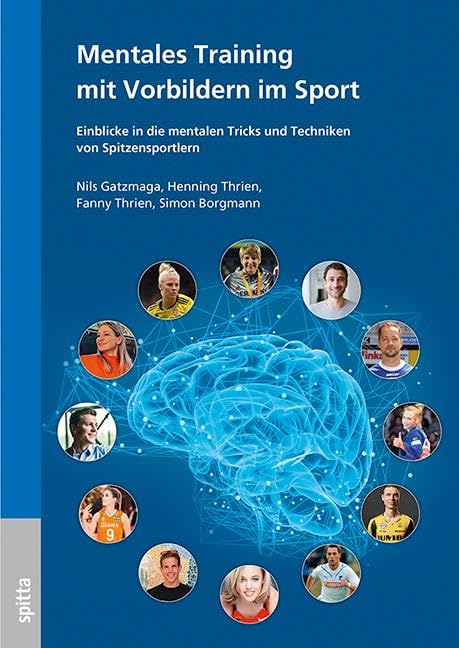 Mentales Training mit Vorbildern im Sport: Einblicke in die mentalen Tricks und Techniken von Spitzensportlern Business, Finance & Career