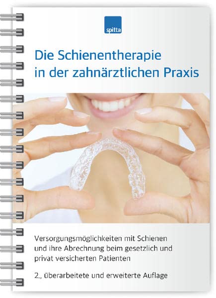 Die Schienentherapie in der zahnärztlichen Praxis: Versorgungsmöglichkeiten mit Schienen und ihre Abrechnung beim gesetzlich und privat versicherten Patienten Books