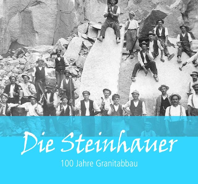 Die Steinhauer: 100 Jahre Granitabbau Fiction