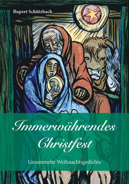 Immerwährendes Christfest: Gesammelte Weihnachtsgedichte Religion & Esotericism
