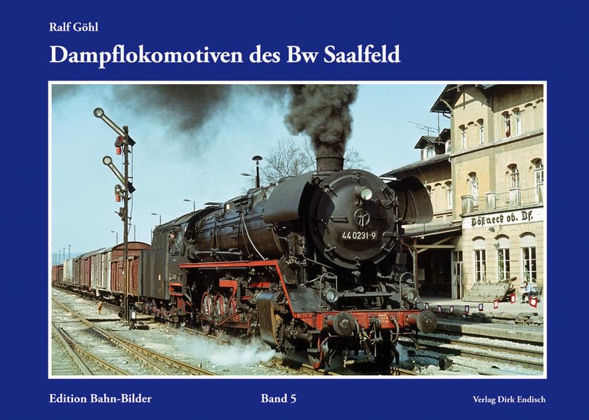 Dampflokomotiven des Bw Saalfeld: Edition Bahn-Bilder, Band 5 Reference Books