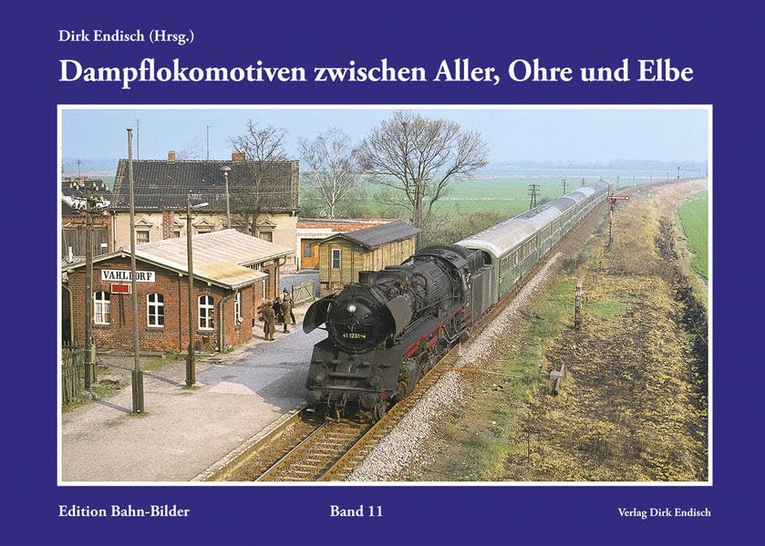Dampflokomotiven zwischen Aller, Ohre und Elbe: Edition Bahn-Bilder, Band 11 Reference Books