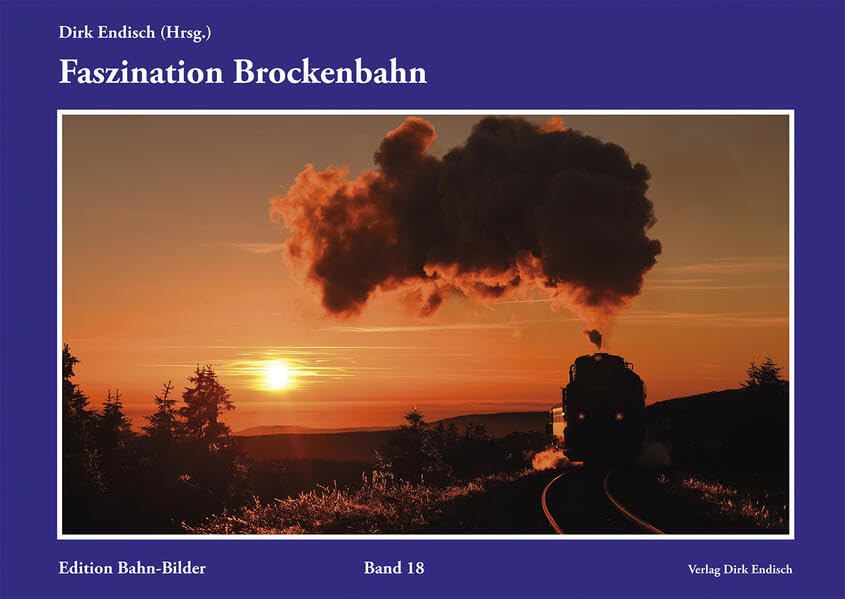 Faszination Brockenbahn: Edition Bahn-Bilder, Band 18 Reference Books