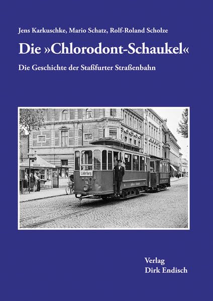 Die "Chlorodont-Schaukel": Die Geschichte der Staßfurter Straßenbahn Reference Books