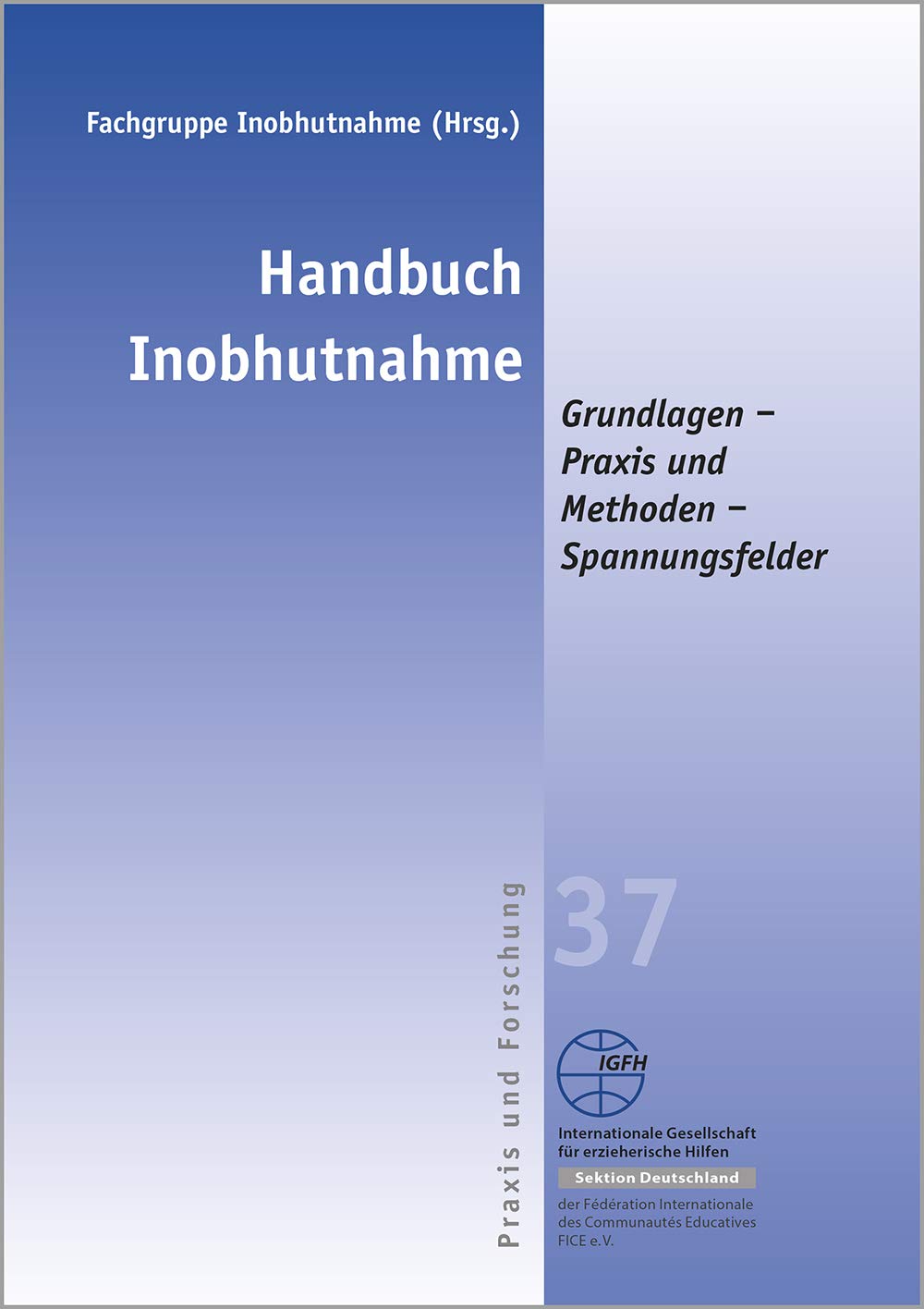 Handbuch Inobhutnahme: Grundlagen – Praxis und Methoden – Spannungsfelder (Reihe Praxis und Forschung: Blaue Schriftenreihe) Children's books