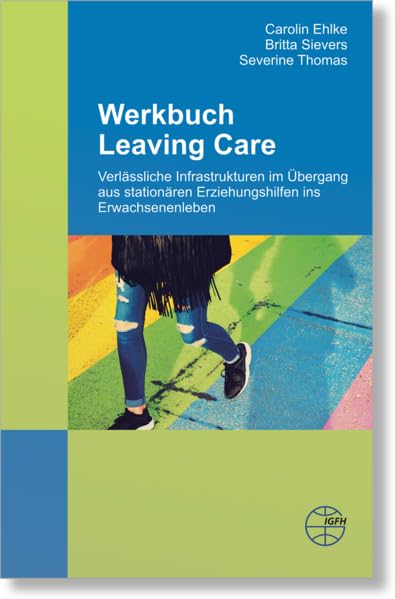 Werkbuch Leaving Care: Verlässliche Infrastrukturen im Übergang aus stationären Erziehungshilfen ins Erwachsenenleben (Reihe Grundsatzfragen: Gelbe Schriftenreihe) Children's books