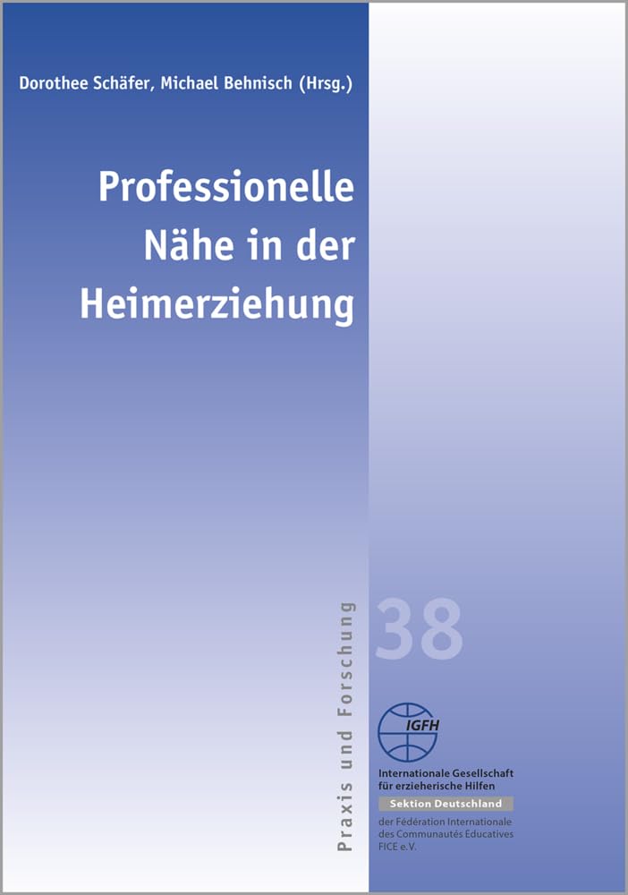 Professionelle Nähe in der Heimerziehung (Reihe Praxis und Forschung: Blaue Schriftenreihe) Children's books