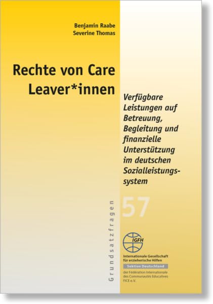 Rechte von Care Leaver*innen: Verfügbare Leistungen auf Betreuung, Begleitung und finanzielle Unterstützung im deutschen Sozialleistungssystem (Reihe Grundsatzfragen: Gelbe Schriftenreihe, Band 57) Children's books
