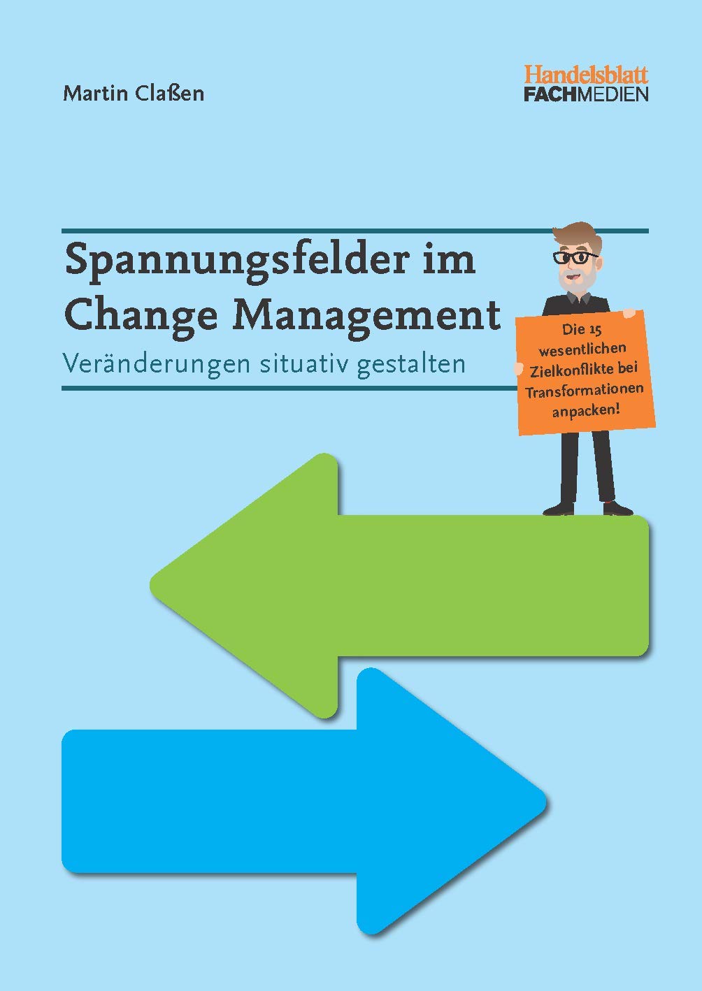 Spannungsfelder im Change Management: Veränderungen situativ gestalten Law