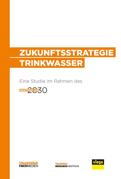 Zukunftsstrategie Trinkwasser: Eine Studie im Rahmen des Projektes Masterplan 2030 Law