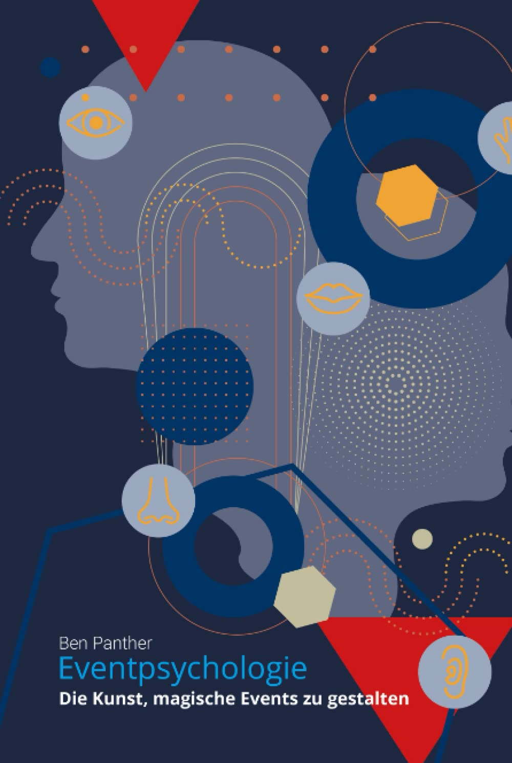 Eventpsychologie: Die Kunst, magische Events zu gestalten Business, Finance & Career