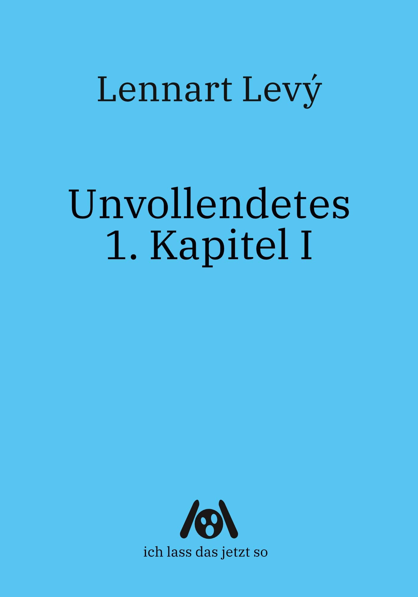 Unvollendetes 1. Kapitel I Books
