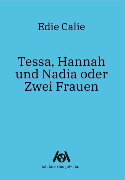 Tessa, Hannah und Nadia oder Zwei Frauen Contemporary literature