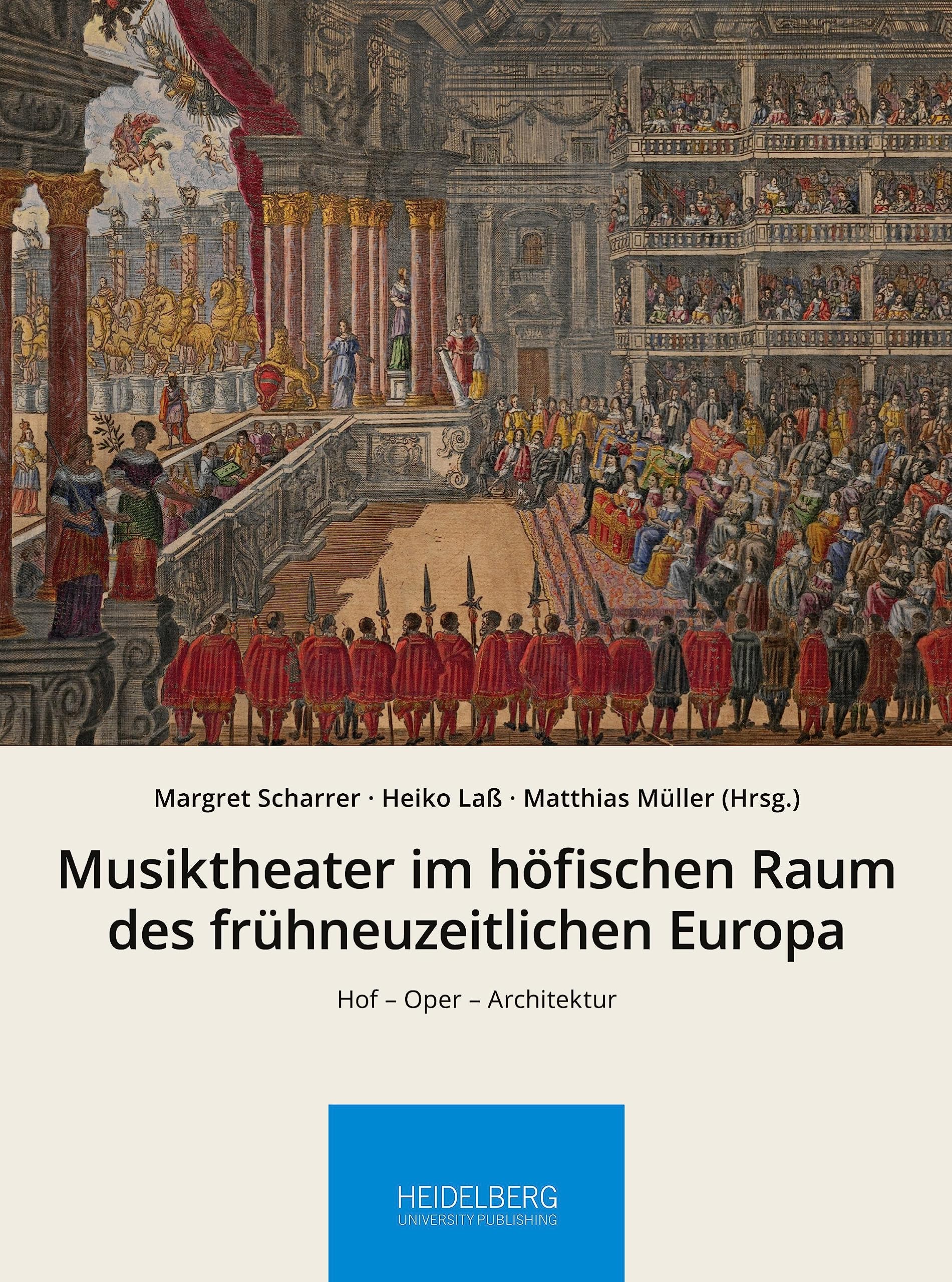 Musiktheater im höfischen Raum des frühneuzeitlichen Europa: Hof – Oper – Architektur (Höfische Kultur interdisziplinär: Schriften und Materialien des Rudolstädter Arbeitskreises zur Residenzkultur) Architecture