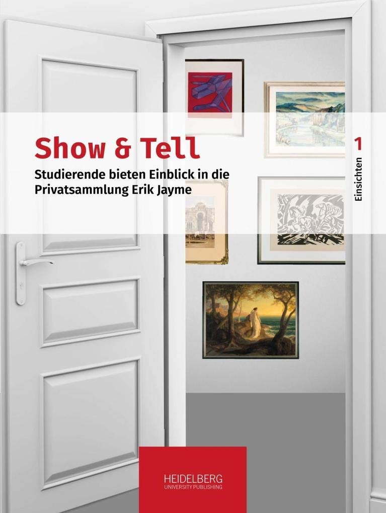 Show & Tell. Studierende bieten Einblick in die Privatsammlung Erik Jayme: Eine Ausstellung der Universitätsbibliothek Heidelberg und des Instituts ... der Universitätsbibliotehk Heidelberg) Film, Art & Culture